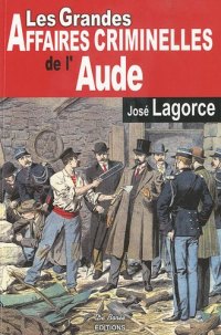 AUDE (Les grandes affaires criminelles de l')