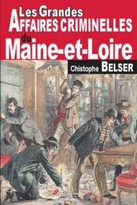 MAINE-ET-LOIRE (Les grandes affaires criminelles du)