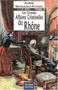 RHÔNE (Les grandes affaires criminelles du)