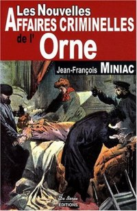 ORNE (Les nouvelles affaires criminelles de l')