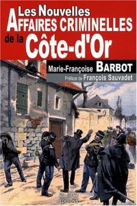 CÔTE-D'OR (Les nouvelles affaires criminelles de la)