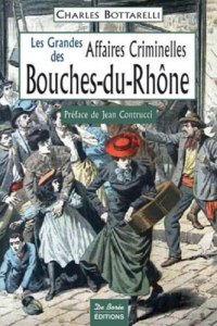 BOUCHES-DU-RHÔNE (Les grandes affaires criminelles des)