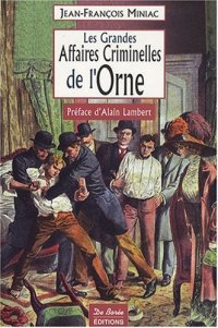 ORNE (Les grandes affaires criminelles de l')