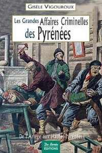 PYRÉNÉES (Les grandes affaires criminelles des)
