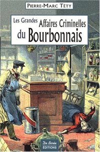 BOURBONNAIS (Les grandes affaires criminelles du)