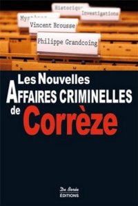 CORRÈZE (Les nouvelles affaires criminelles de)