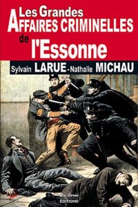 ESSONNE (Les grandes affaires criminelles de l')