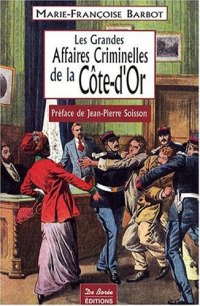 CÔTE-D'OR (Les grandes affaires criminelles de la)