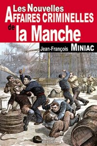 MANCHE (Les nouvelles affaires criminelles de la)
