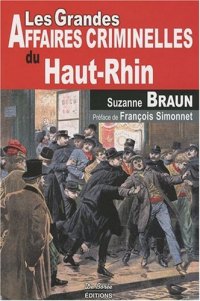 HAUT-RHIN (Les grandes affaires criminelles du)