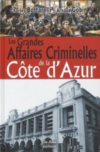 CÔTE-D'AZUR (Les grandes affaires criminelles de la)