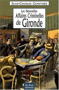GIRONDE (Les nouvelles affaires criminelles de)