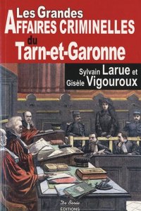 TARN-ET-GARONNE (Les grandes affaires criminelles du)
