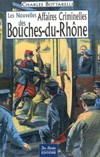 BOUCHES-DU-RHÔNE (Les nouvelles affaires criminelles des)