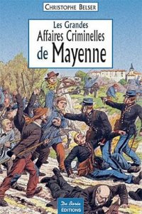 MAYENNE (Les grandes affaires criminelles de)