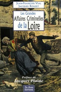 LOIRE (Les grandes affaires criminelles de la)