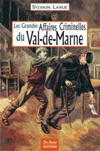VAL-DE-MARNE (Les grandes affaires criminelles du)