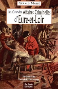 EURE-ET-LOIR (Les grandes affaires criminelles (...)