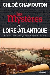 LOIRE-ATLANTIQUE (Les mystères de)