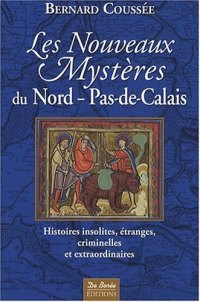 NORD PAS-DE-CALAIS (Les nouveaux mystères du)
