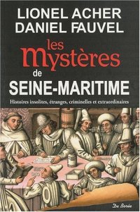 SEINE-MARITIME (Les mystères de)