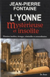 YONNE (L') mystérieuse et insolite