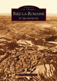 RIEZ-LA-ROMAINE et ses environs