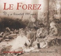 FOREZ (Le) il y a bientôt 100 ans