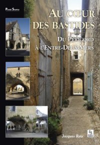 PÉRIGORD (Du) à L'ENTRE-DEUX-MERS Au coeur des bastides