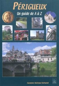 PÉRIGUEUX. Un guide de A à Z