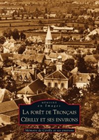 TRONÇAIS (La forêt de) CÉRILLY et ses environs