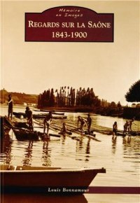 SAÔNE (Regards sur la) 1843-1900