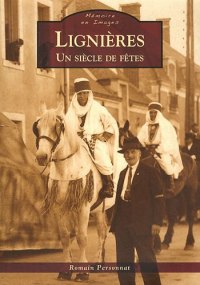 LIGNIÈRES. Un siècle de fêtes