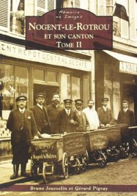 NOGENT-LE-ROTROU et son canton. Tome II