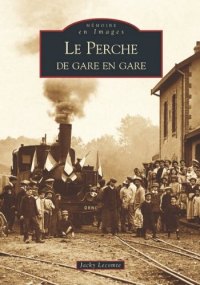 PERCHE (Le) de gare en gare