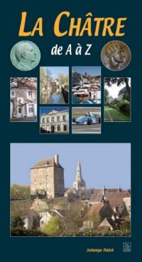 LA CHÂTRE de A à Z