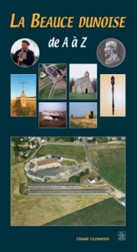 BEAUCE DUNOISE (La) de A à Z