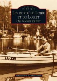 LOIRE et du LOIRET (Bords de) Orléans et Olivet