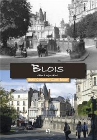 BLOIS d'hier à aujourd'hui