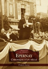 ÉPERNAY. Chronique d'un siècle