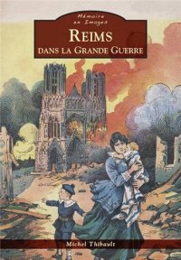 REIMS dans la Grande Guerre