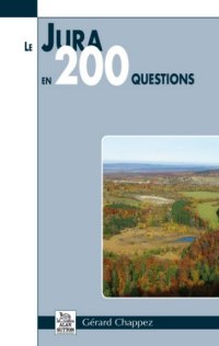 JURA (Le) en 200 questions