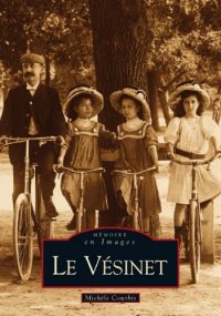 LE VÉSINET. Tome I
