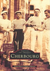CHERBOURG. Tome I