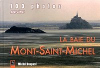 MONT-SAINT-MICHEL (100 photos pour aimer la baie du)