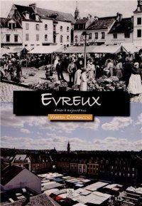 EVREUX d'hier à aujourd'hui