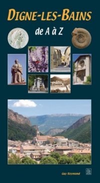 DIGNE-LES-BAINS de A à Z