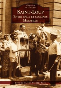 SAINT-LOUP : entre eaux et collines. Marseille