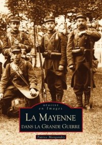 MAYENNE (La) dans la Grande Guerre