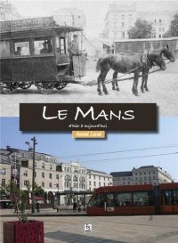 LE MANS d'hier à aujourd'hui